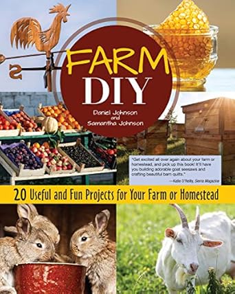 Farm DIY: 20 Useful and Fun Projects for Your Farm or Homestead