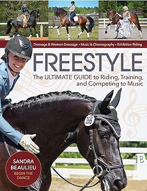 Freestyle: The Ultimate Guide to Riding, Training, and Competing to Music