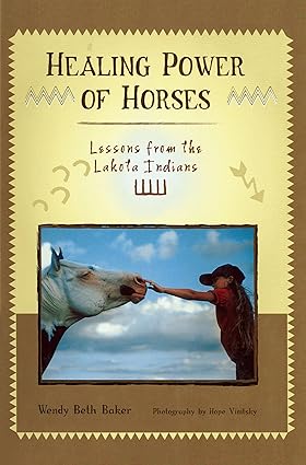 Healing Power of Horses: Lessons from the Lakota Indians