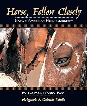 Horse, Follow Closely: Native American Horsemanship