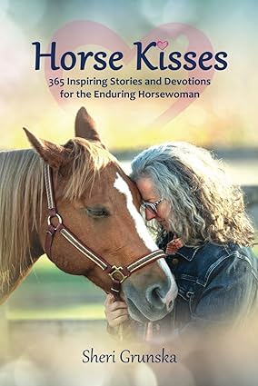 Horse Kisses: 365 Inspiring Stories and Devotions for the Enduring Horsewoman