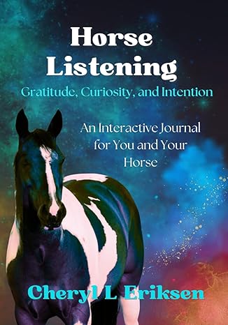 Horse Listening: Gratitude, Curiosity, and Intention