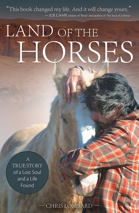 Land of the Horses -  A True Story of a Lost Soul and a Life Found