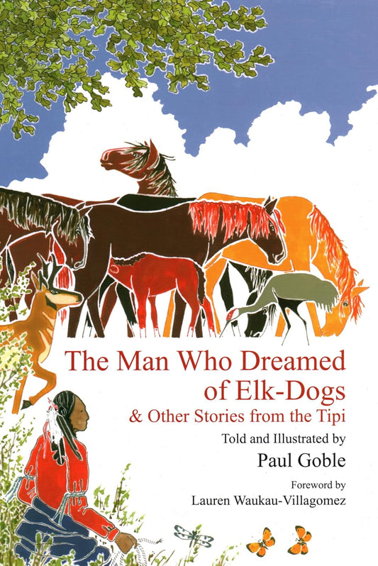 The Man Who Dreamed of Elk Dogs: & Other Stories from Tipi