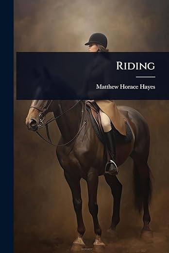 Riding: On the Flat and Across Country