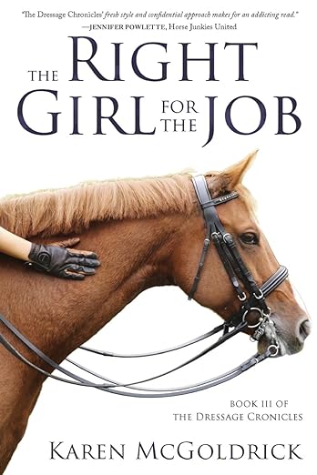 Right Girl For The Job (Book 3 of The Dressage Chronicles)