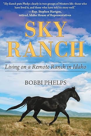 Sky Ranch: Living on a Remote Ranch in Idaho