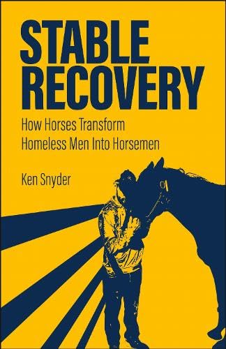 Stable Recovery: How Horses Transform Homeless Men Into Horsemen