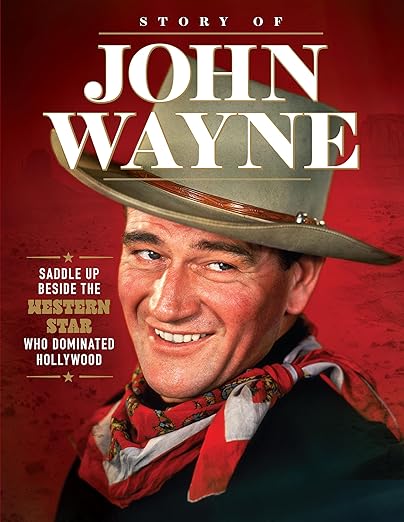 Story of John Wayne: The Ultimate Collector's Guide