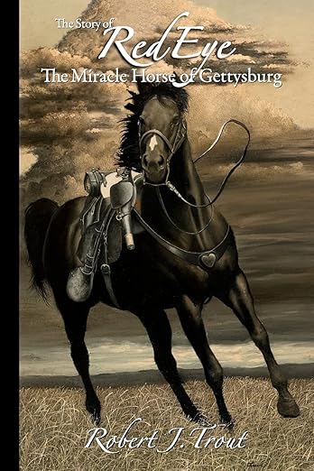 The Story of Red Eye: The Miracle Horse of Gettysburg
