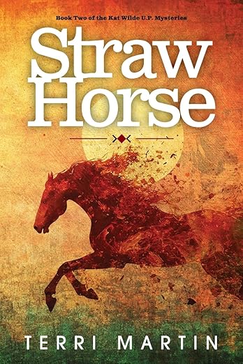 Straw Horse: A Kat Wilde Upper Peninsula (U.P.) Michigan Mystery