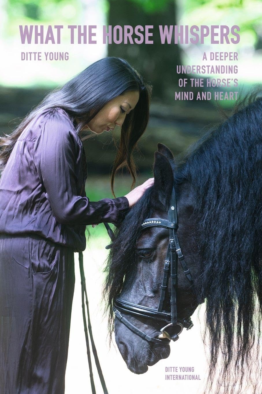 What The Horse Whispers: A Deeper Understanding of the Horse’s Mind and Heart