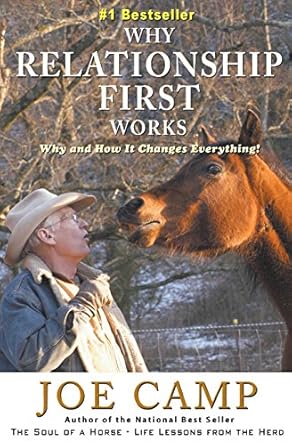 Why Relationship First Works: Why and How It Changes Everything (Soul of a Horse Series)