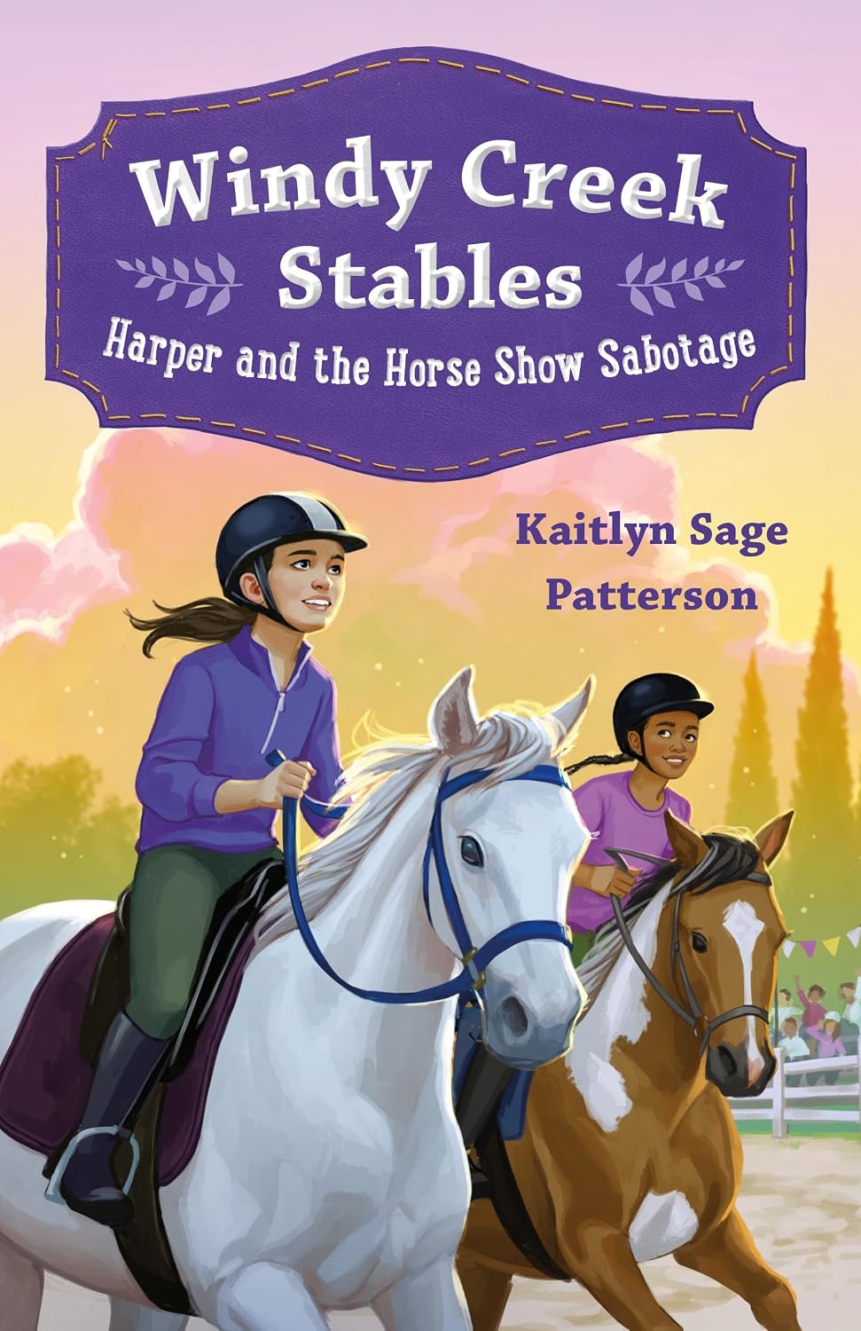 Windy Creek Stables: Harper and the Horse Show Sabotage (Book 2 of 3)