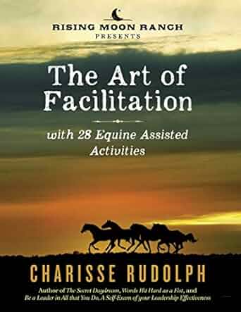 The Art of Facilitation, with 28 Equine Assisted Activities