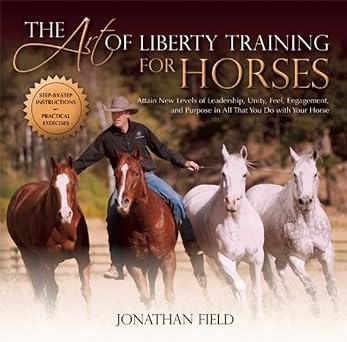 The Art of Liberty Training for Horses