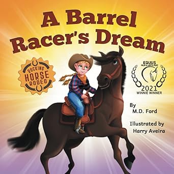 A Barrel Racer's Dream: A Western Rodeo Adventure for Kids Ages 4-8 (Rocking Horse Rodeo)