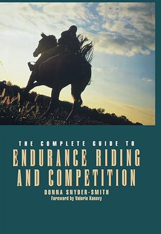 The Complete Guide to Endurance Riding and Competition