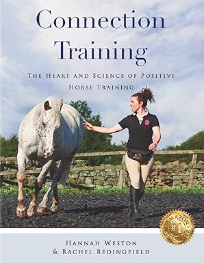 Connection Training: The Heart and Science of Positive Horse Training