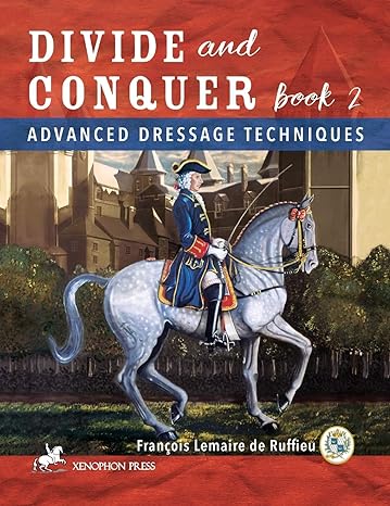 Divide and Conquer Book 2: Advanced Dressage Techniques