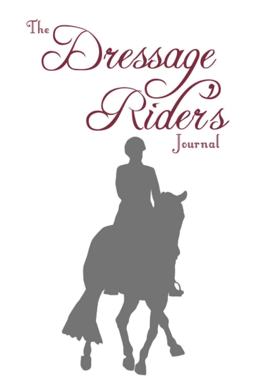 The Dressage Rider's Journal (Equestrian Goal-Setting Journals)