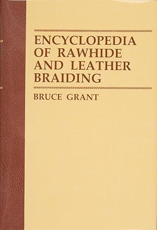 Encyclopedia of Rawhide and Leather Braiding