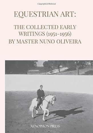 Equestrian Art: The Early Writings (1951-1956) of Master Nuno Oliveira