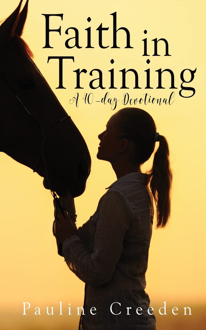 Faith in Training (Devotionals for Horse Lovers)