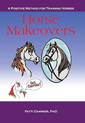 Horse Makeovers: A Positive Method for Training Horses