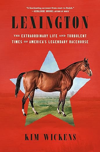 Lexington: The Extraordinary Life and Turbulent Times of America's Legendary Racehorse (Softcover)