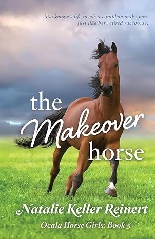 The Makeover Horse (Ocala Horse Girls Book #5)