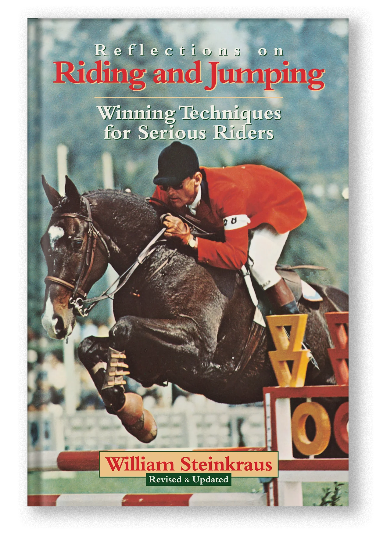 Reflections On Riding And Jumping: Winning Techniques for Serious Riders William Steinkraus