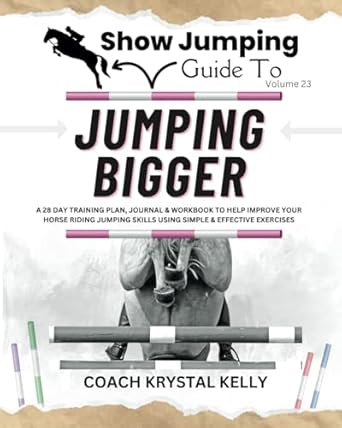 Show Jumping Guide to Jumping Bigger