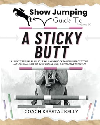 Show Jumping Guide to A Sticky Butt