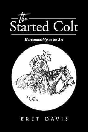 The Started Colt: Horsemanship as an Art