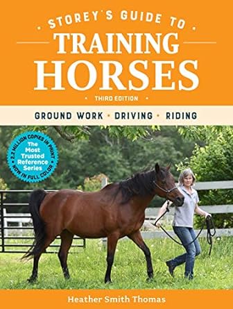 Storey's Guide to Training Horses, 3rd Edition: Ground Work, Driving, Riding