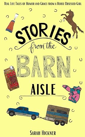 Stories from the Barn Aisle: Real Life Tales of Humor and Grace from a Horse Obsessed Girl