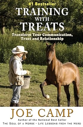 Training with Treats: Transform Your Communication, Trust and Relationship (Soul of a Horse Series)